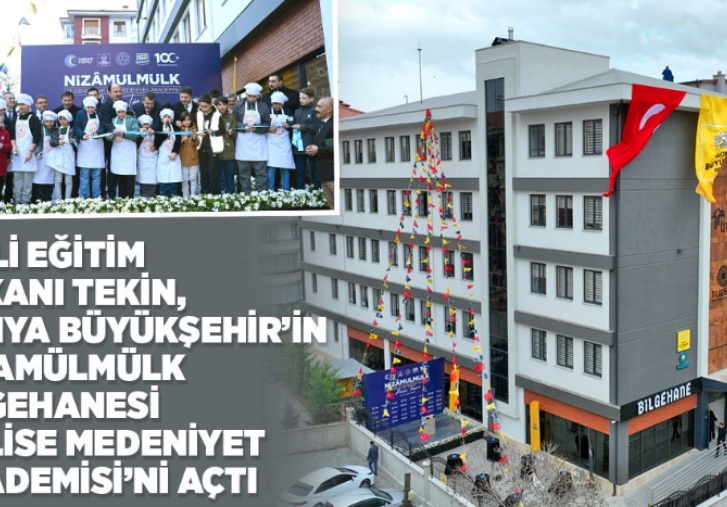 Milli Eitim Bakan Tekin, Konya Bykehirin Nizamlmlk Bilgehanesi ve Lise Medeniyet Akademisini At